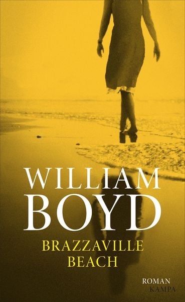 Brazzaville Beach, Taschenbuch von William Boyd, Kampa Verlag, 978-3-311-10006-5