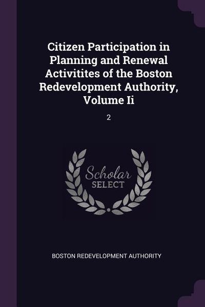 Produktbild: Citizen Participation in Planning and Renewal Activitites of the Boston Redevelopment Authority, Volume Ii