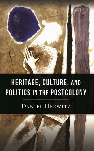 Produktbild: Heritage, Culture, and Politics in the Postcolony