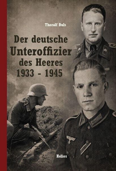 Produktbild: Der deutsche Unteroffizier im Heer 1933 - 1945