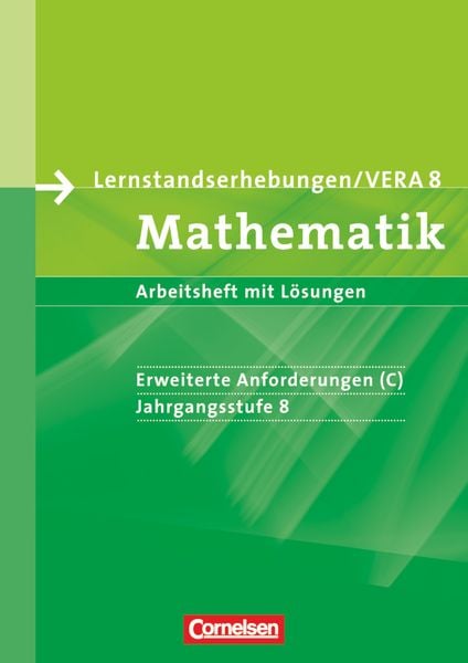 Vorbereitungsmaterialien für VERA. Mathematik 8. Schuljahr: Erweiterte Anforderungen C. Arbeitsheft mit Lösungen