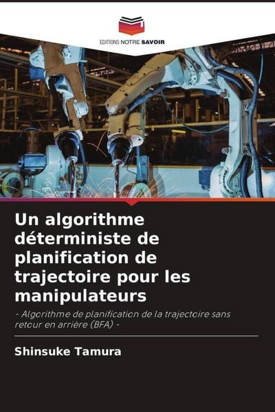 Produktbild: Un algorithme d&eacute;terministe de planification de trajectoire pour les manipulateurs