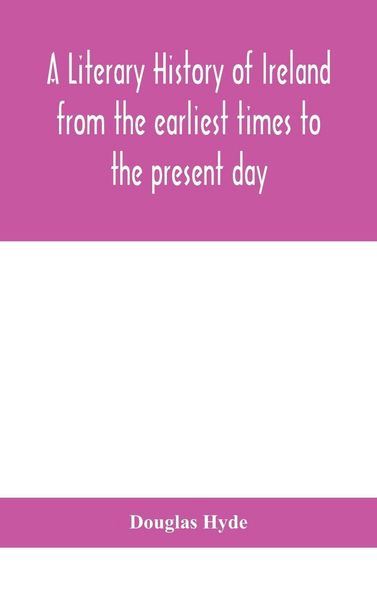 Produktbild: A Literary History Of Ireland From The Earliest Times To The Present Day