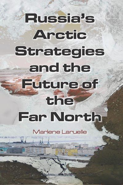 Produktbild: Russia's Arctic Strategies and the Future of the Far North