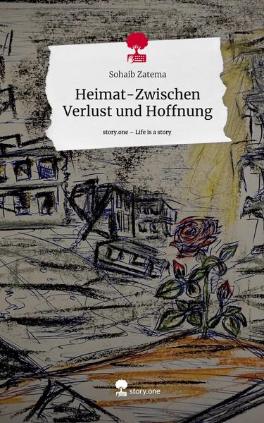 Heimat-Zwischen Verlust und Hoffnung. Life is a Story - story.one, Gebundene Ausgabe von Sohaib Zatema, Storylution, 978-3-7115-5612-7