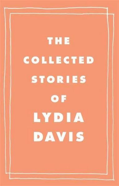 Produktbild: The Collected Stories of Lydia Davis