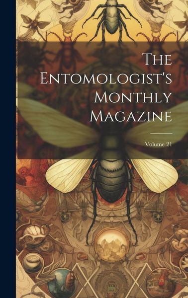 Produktbild: The Entomologist's Monthly Magazine; Volume 21