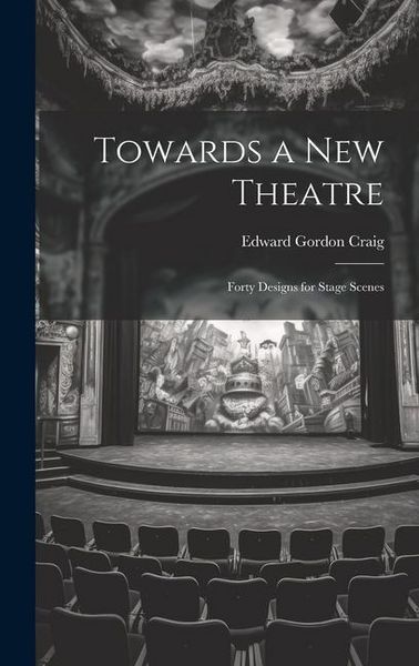 Produktbild: Towards a new Theatre; Forty Designs for Stage Scenes