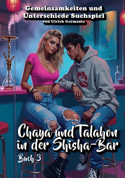 Chaya und Talahon in der Shisha-Bar Buch 3, Taschenbuch von Ulrich Germania, BoD – Books on Demand, 9783759704177
