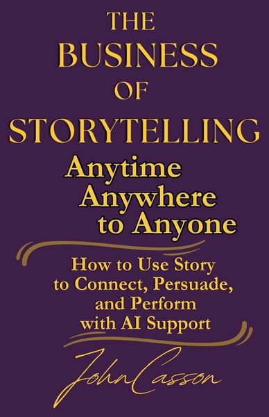 Produktbild: The Business of Storytelling, Anytime, Anywhere, to Anyone