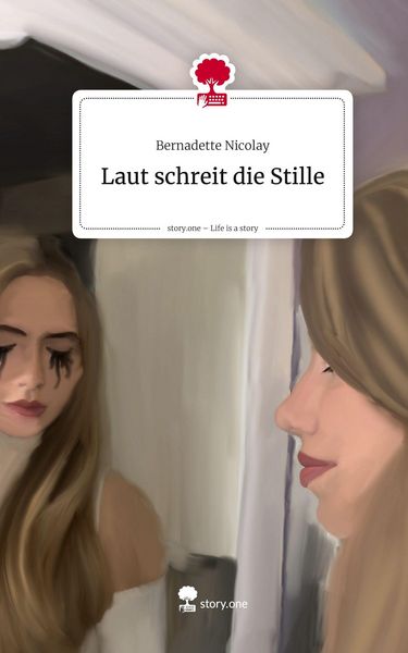 Laut schreit die Stille. Life is a Story - story.one, Gebundene Ausgabe von Bernadette Nicolay, Storylution, 9783711598769