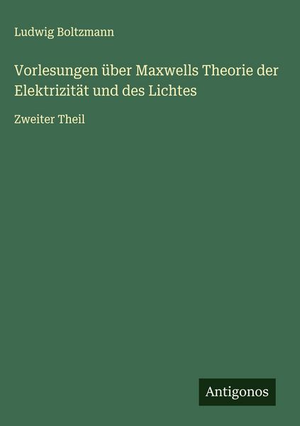 Produktbild: Vorlesungen &uuml;ber Maxwells Theorie der Elektrizit&auml;t und des Lichtes