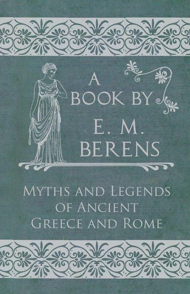 Produktbild: The Myths and Legends of Ancient Greece and Rome