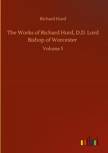 Produktbild: The Works of Richard Hurd, D.D. Lord Bishop of Worcester