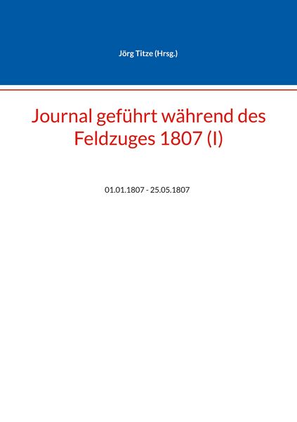 Produktbild: Journal gef&uuml;hrt w&auml;hrend des Feldzuges 1807 (I)