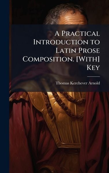 Produktbild: A Practical Introduction to Latin Prose Composition. [With] Key