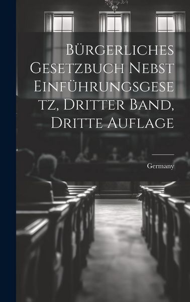 Produktbild: B&uuml;rgerliches Gesetzbuch nebst Einf&uuml;hrungsgesetz, Dritter Band, Dritte Auflage