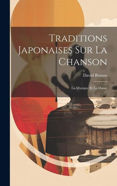 Produktbild: Traditions Japonaises Sur La Chanson: La Musique Et La Danse