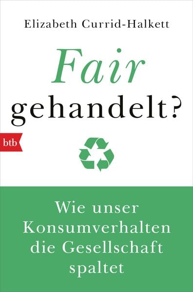 Fair gehandelt?, Taschenbuch von Elizabeth Currid-Halkett, btb, 978-3-442-77034-2