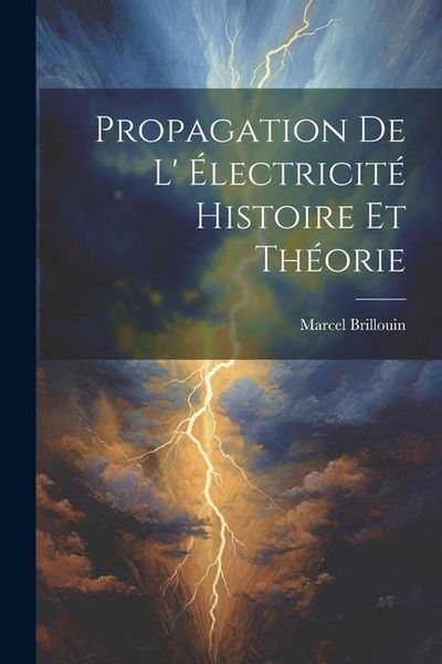 Produktbild: Propagation De L' &eacute;lectricit&eacute; Histoire Et Th&eacute;orie