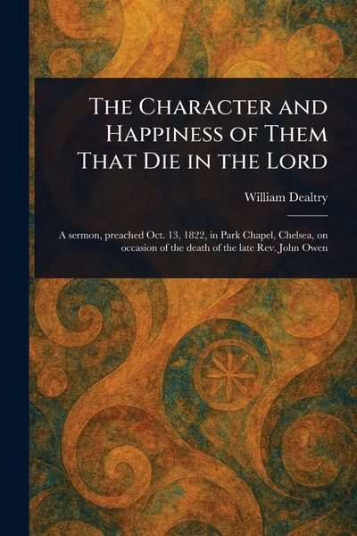 Produktbild: The Character and Happiness of Them That Die in the Lord
