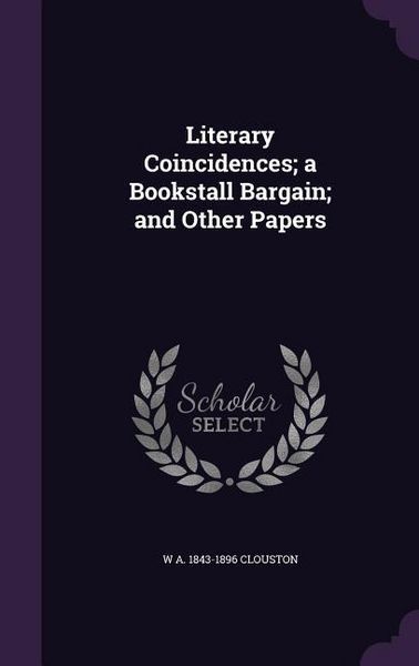 Produktbild: Literary Coincidences; a Bookstall Bargain; and Other Papers