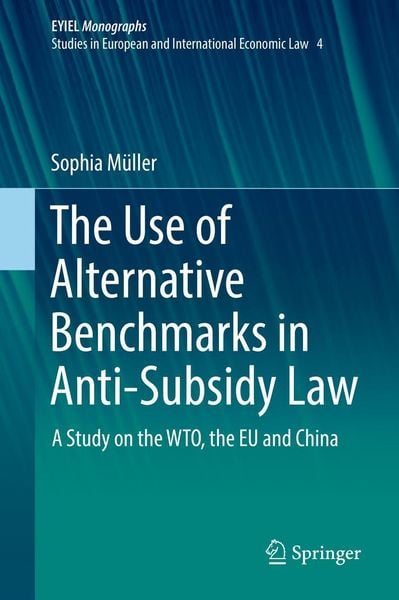 Produktbild: The Use of Alternative Benchmarks in Anti-Subsidy Law