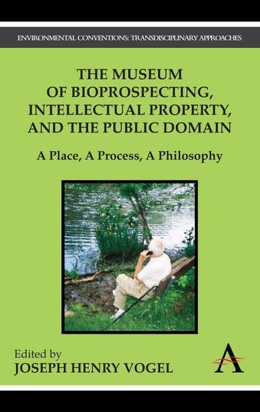 Produktbild: The Museum of Bioprospecting, Intellectual Property, and the Public Domain