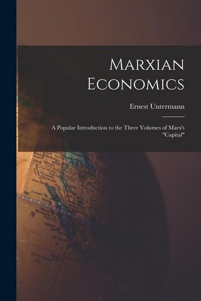 Produktbild: Marxian Economics; a Popular Introduction to the Three Volumes of Marx's "Capital"