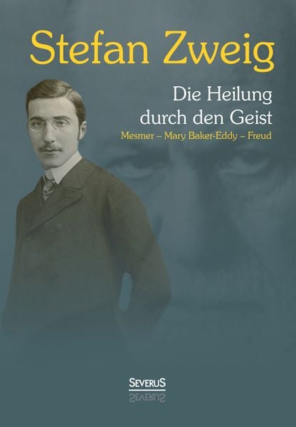 Produktbild: Die Heilung durch den Geist: Franz Anton Mesmer - Mary Baker-Eddy - Sigmund Freud