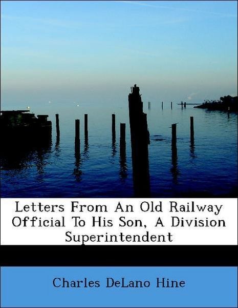 Produktbild: Hine, C: Letters From An Old Railway Official To His Son, A