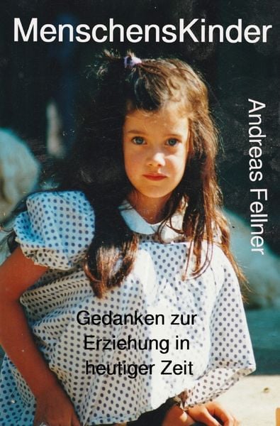MenschensKinder, Taschenbuch von Andreas Fellner, Epubli, 9783759818874