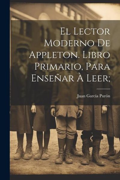 Produktbild: El lector moderno de Appleton. Libro primario, para ense&ntilde;ar &agrave; leer;