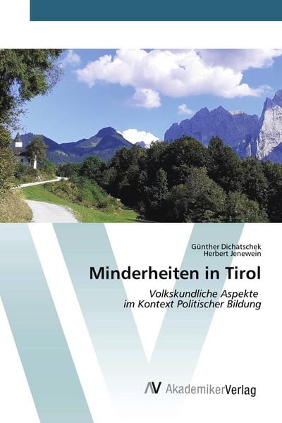 Minderheiten in Tirol, Taschenbuch von Günther Dichatschek , Herbert Jenewein, AV Akademikerverlag, 9783639499445