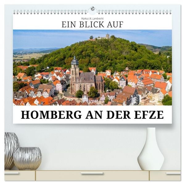 Ein Blick auf Homberg an der Efze in Farbe (hochwertiger Premium Wandkalender 2026 DIN A2 quer), Kunstdruck in Hochglanz