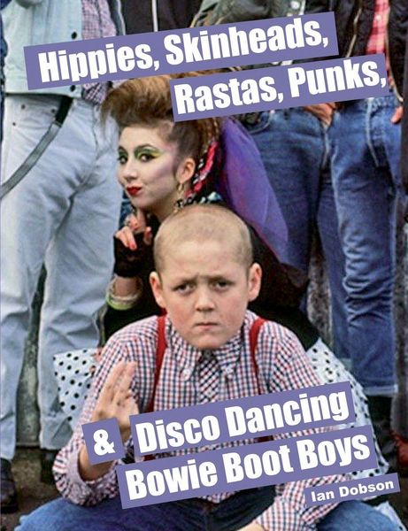 Produktbild: Hippies, Skinheads, Rastas, Punks & Disco Dancing Bowie Boot Boys