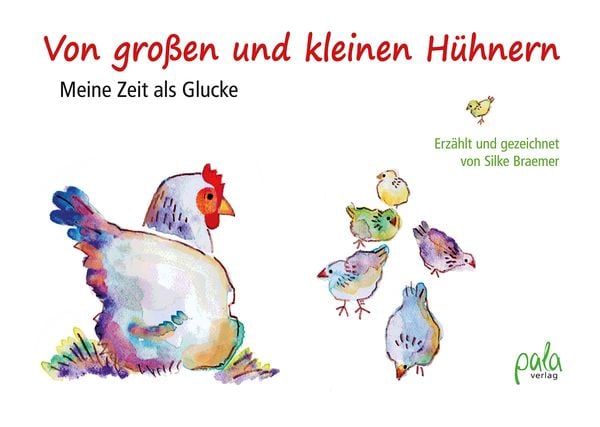 Von großen und kleinen Hühnern, Gebundene Ausgabe von Silke Braemer, Pala, 978-3-89566-415-1