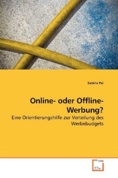 Pal, S: Online- oder Offline-Werbung?, Taschenbuch von Sabina Pal, VDM, 9783639250268