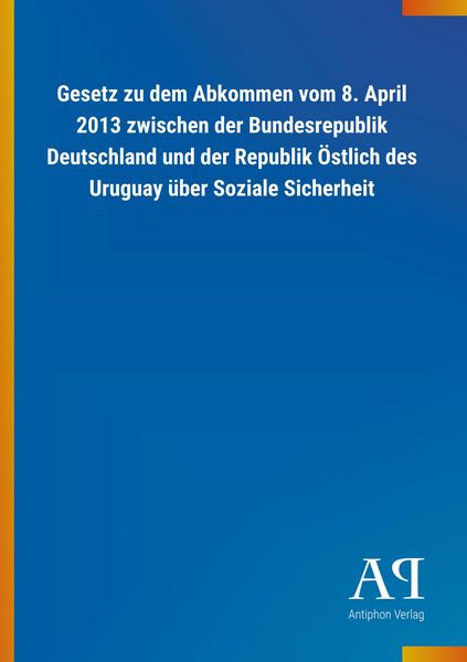 Produktbild: Gesetz zu dem Abkommen vom 8. April 2013 zwischen der Bundes