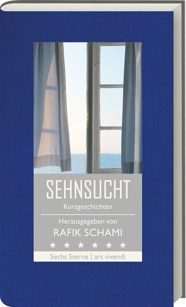 Sehnsucht, Gebundene Ausgabe von Michael Köhlmeier , Nataša Dragnic , Franz Hohler , Monika Helfer , Root Leeb, Ars Vivendi, 9783869138510