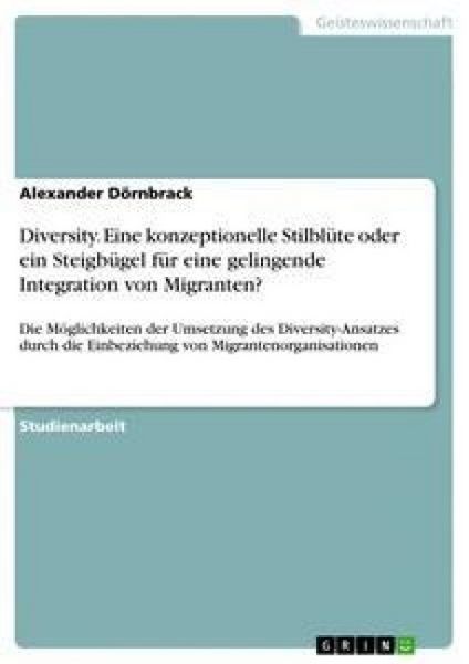 Produktbild: Diversity. Eine konzeptionelle Stilbl&uuml;te oder ein Steigb&uuml;gel f&uuml;r eine gelingende Integration von Migranten?