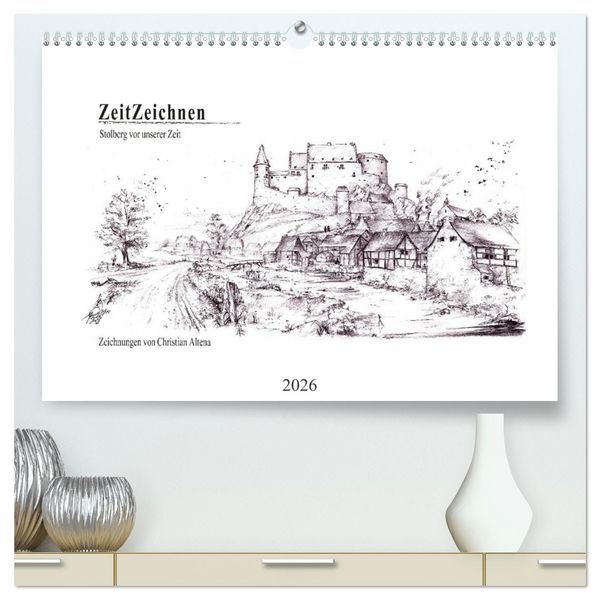 ZeitZeichnen - Stolberg vor unserer Zeit (hochwertiger Premium Wandkalender 2026 DIN A2 quer), Kunstdruck in Hochglanz