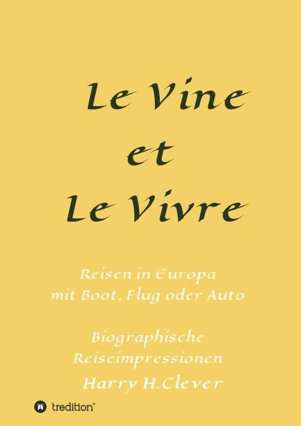 Le Vine et Le Vivre, Taschenbuch von Harry H.Clever, Tredition, 9783347349254