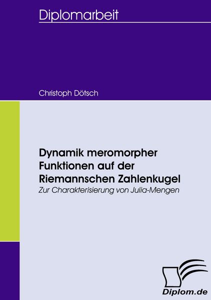 Dynamik meromorpher Funktionen auf der Riemannschen Zahlenkugel, Taschenbuch von Christoph Dötsch, Diplomica Verlag GmbH, 9783836660266
