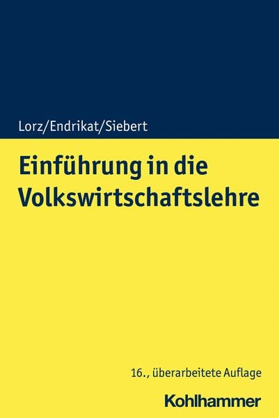 Einführung in die Volkswirtschaftslehre, Taschenbuch von Oliver Lorz,Morten Endrikat,Horst Siebert, Kohlhammer, 978-3-17-037355-6