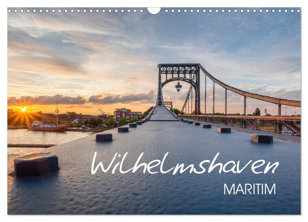 Wilhelmshaven maritim (Wandkalender 2024 DIN A3 quer), CALVENDO Monatskalender