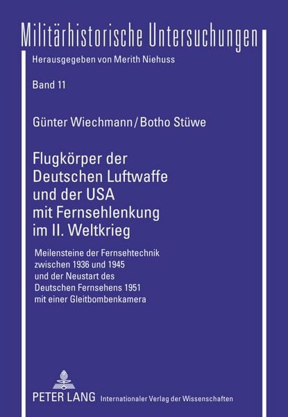 Produktbild: Flugkoerper der Deutschen Luftwaffe und der USA mit Fernsehlenkung im II. Weltkrieg