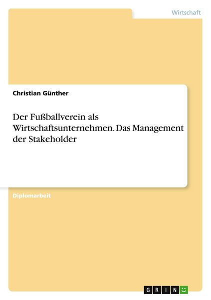 Produktbild: Der Fu&szlig;ballverein als Wirtschaftsunternehmen. Das Management der Stakeholder