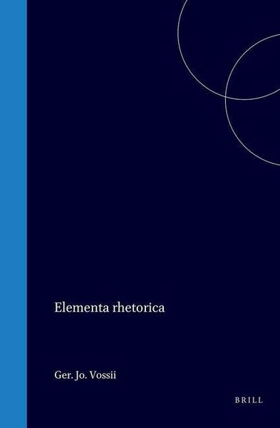 Produktbild: Elementa Rhetorica, Oratoriis Ejusdem Partitionibus, Accommodata; Inque Usum Scholarum Hollandiae, & West-Frisiae Emendatius Edita; Nunc Vero Interpre
