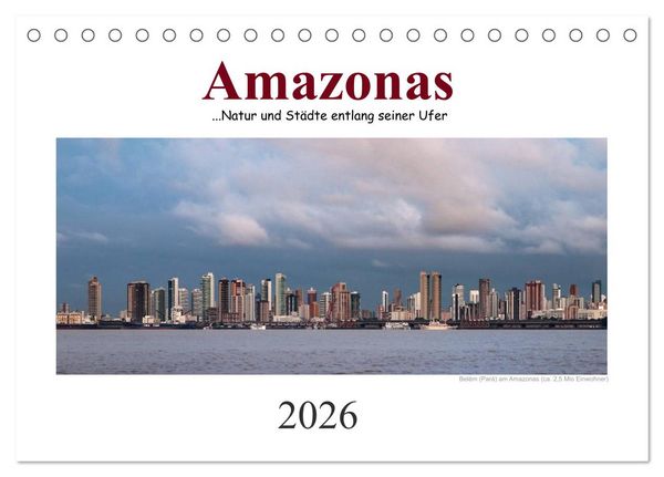 Amazonas, eine Reise entlang seiner Ufer (Tischkalender 2026 DIN A5 quer), CALVENDO Monatskalender
